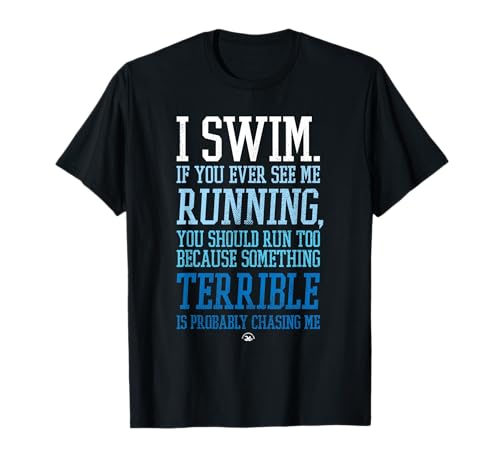 I Swim If You Ever See Me Running Funny Swimmer
