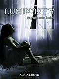 Luminosity (Gravity Series #3) (... - Abigail Boyd