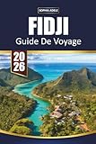 GUIDE DE VOYAGE FIDJI 2026: Découvrez la beauté, la culture et les joyaux...