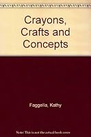 Crayons, Crafts And Concepts 0961500506 Book Cover