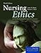 Nursing Ethics: Across the Curriculum and Into Practice