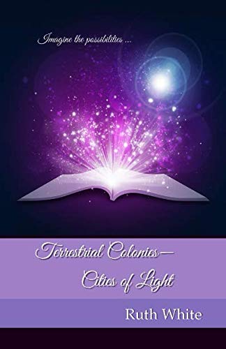 Terrestrial Colonies: Cities of Light 1793817707 Book Cover