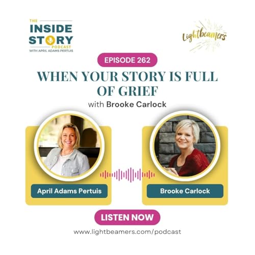 Ep262 &ndash; When Your Story is Full of Grief with Brooke Carlock