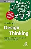  Design Thinking: Radikale Innovationen in einer digitalisierten Welt (Beck kompakt)