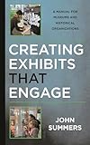 Creating Exhibits That Engage (American Association for State and Local History)