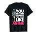 You Lost Me Anime Clothing Manga Cosplay Otaku Gift Anime T-Shirt