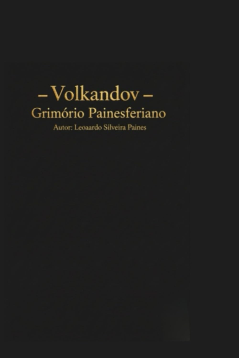 Volkandov: Textos do Grimório Painesferiano. (Grimórios e textos perdidos Painesferianos.)