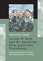 George W. Bush und der fanatische Krieg gegen den 3898067890 Book Cover