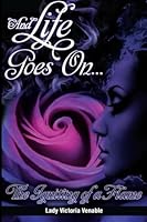 And Life Goes On...: The Igniting of a Flame 1484101553 Book Cover