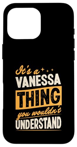 It's A Vanessa Thing You Wouldn't Understand Name �X�}�z�P�[�X iPhone 16 Pro Max �p