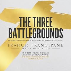 The Three Battlegrounds (Newly Revised) Audiolibro Por Francis Frangipane arte de portada