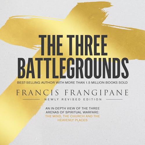 The Three Battlegrounds (Newly Revised) : Francis Frangipane episode artwork