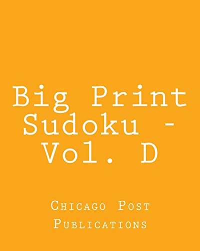 Big Print Sudoku - Vol. D: Easy to Read, Large Grid Sudoku Puzzles