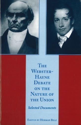 The Webster-Hayne Debate on the Nature of the Union: Selected Documents