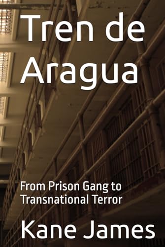Tren de Aragua: From Prison Gang to Transnational Terror