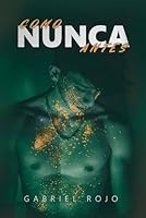 Como nunca antes: Una novela erótica gay sobre la experimentación y el autodescubrimiento (Spanish Edition) B0D57WHQJL Book Cover
