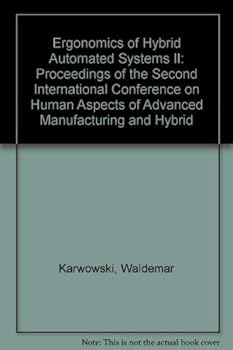 Ergonomics of Hybrid Automated Systems II: Proceedings of the Second International Conference on Human Aspects of Advanced Manufacturing and Hybrid