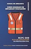  MANUAL DEL CURSO AVANZADO DE EVACUACIÓN PARA BRIGADISTAS: RCPC 009 (RUTA DE CAPACITACIÓN EN PROTECCIÓN CIVIL PARA BRIGADISTAS)