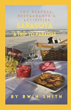 Paperback Sarasota A Trip to Paradise: Top Beaches, Restaurants and Activities Book