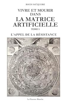 Vivre et mourir dans la matrice artificielle : l'appel de la résistance