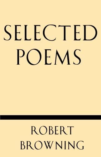 Selected Poems: Written by Robert Browning, 2013 Edition, Publisher: Windham Press [Paperback]