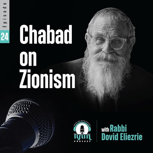 Episode 24 - "Chabad on Zionism" With Rabbi Dovid Eliezrie