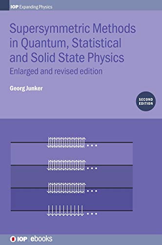 Supersymmetric Methods in Quantum, Statistical and Solid State Physics (Programme: IOP Expanding Physics)