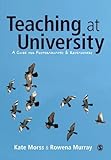Teaching at University: A Guide for Postgraduates and Researchers (SAGE Study Skills Series)
