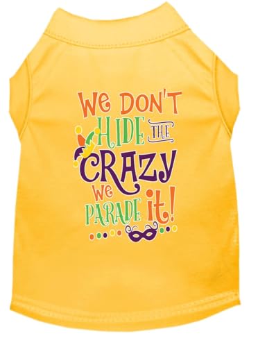 Mardi Gras Pet Dog & Cat Shirt Screen Printed, 'We Don't Hide the Crazy, We Parade It' Yellow SM (3-6 lbs.)