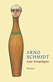 Arno Schmidt zum Vergnügen (Reclams Universal-Bibliothek) - Herausgeber: Susanne Fischer 