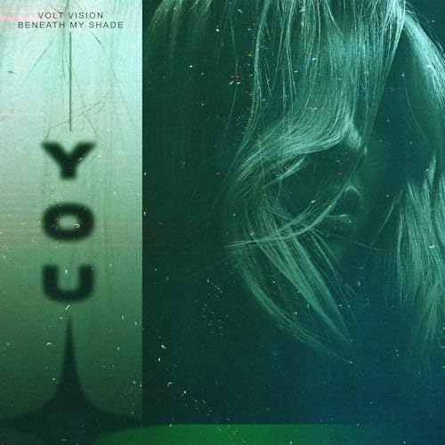 VOLT VISION & Beneath My Shade