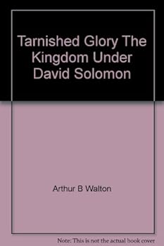 Paperback Tarnished Glory: The Kingdom Under David and Solomon Book