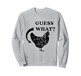 Guess What Chicken Butt Sweatshirt