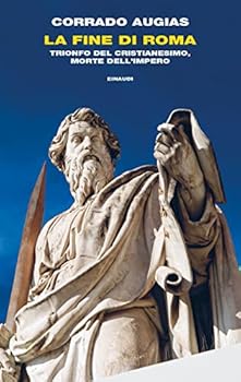 Hardcover La fine di Roma. Trionfo del cristianesimo, morte dell'Impero [Italian] Book