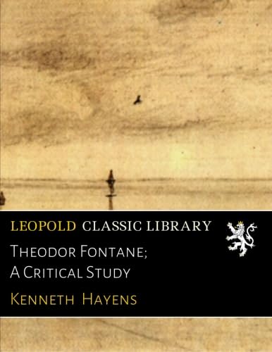 Theodor Fontane; A Critical Study