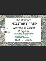 The Ultimate Military Prep Workout & Cardio Program: How to prepare for Basic Training / Boot camp: Army, Navy, Air Force or Marines 1520798261 Book Cover