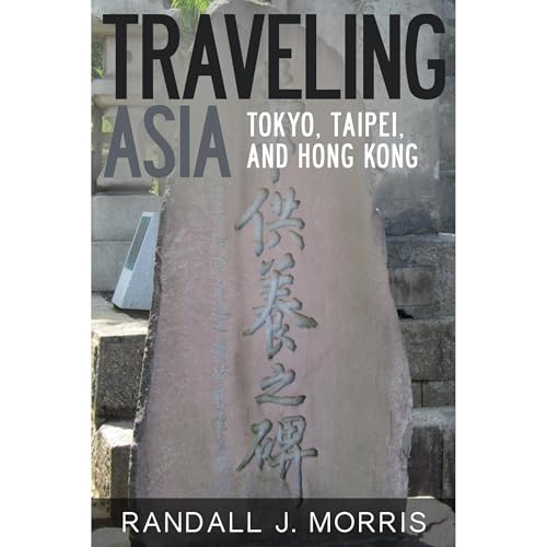 Traveling Asia: Tokyo, Taipei, and Hong Kong by Randall Morris episode artwork