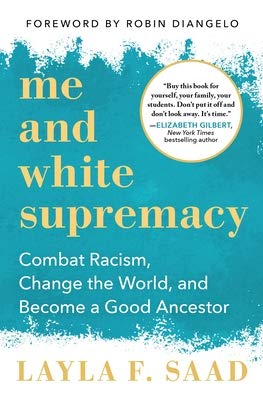 Free Kindle Me and White Supremacy: Combat Racism, Change the World, and Become a Good Ancestor by Layla F. Saad Full Audiobook Amazon Kindle