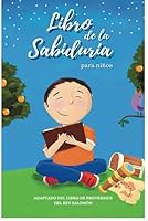 Libro de La Sabiduría para Niños: Adaptado del Libro de Proverbios del Rey Salomón (Spanish Edition) B0CV42PKW5 Book Cover