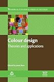  Colour Design: Theories and Applications (The Textile Institute Book Series 128) (English Edition)