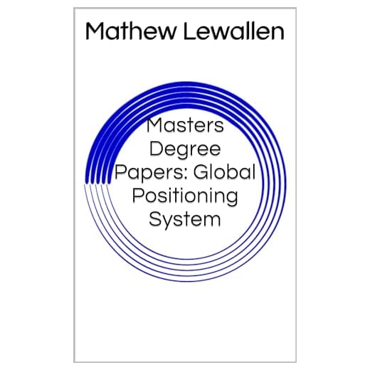 Masters Degree Papers: Global Positioning System (Aeronautical Academics: From Nothing to Ph.D.) (English Edition)