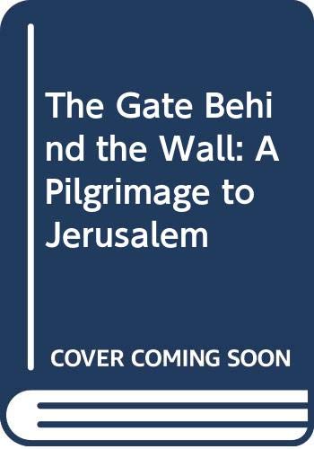 Buy The Gate Behind the Wall: A Pilgrimage to Jerusalem — BookShops.in