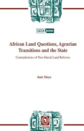 African Land Questions, Agrarian Transitions and the State: Contradictions of Neo-liberal Land Reforms book cover
