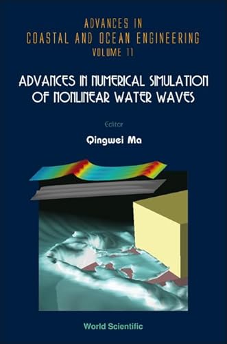 Advances In Numerical Simulation Of Nonlinear Water Waves: 11 (Advances In Coastal And Ocean Engineering)