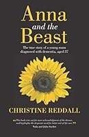 Anna and the Beast: The true story of a young mum diagnosed with dementia, aged 37 1913719030 Book Cover