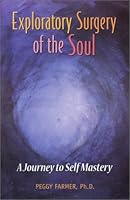 Exploratory Surgery of the Soul : A Journey to Self Mastery 0970542402 Book Cover
