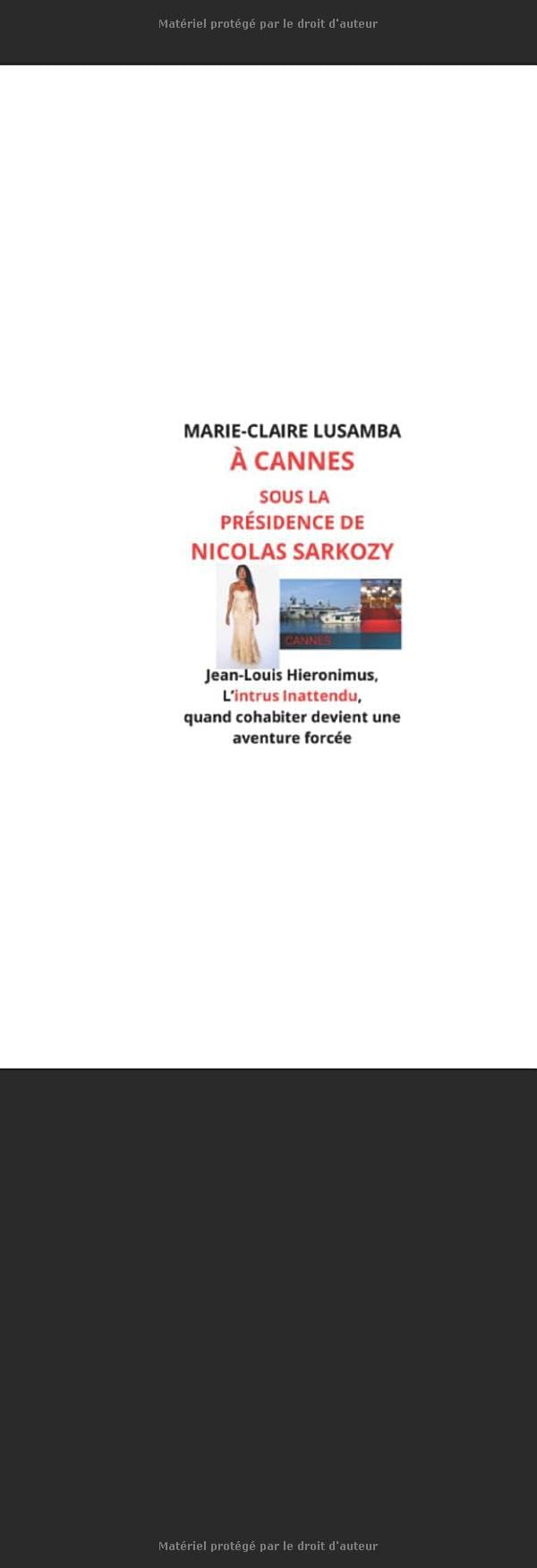 À CANNES Sous la Présidence de Nicolas Sarkozy: Jean-Louis Hieronimus L'intrus Inattendu. Quand cohabiter devient une aventure forcée