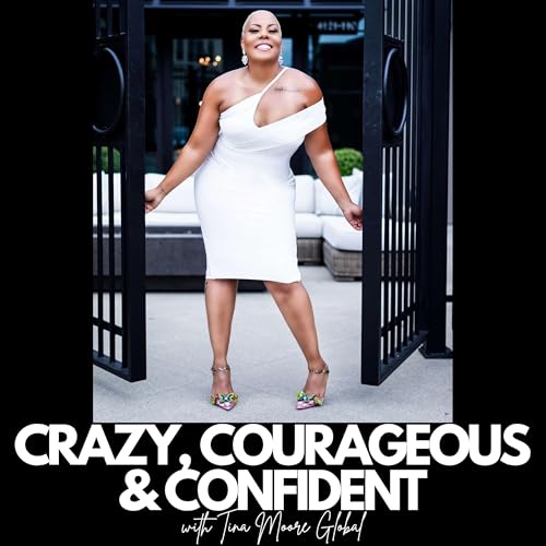 Page de couverture de Crazy, Courageous & Confident with Tina Moore Global