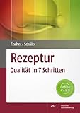 Rezeptur - Qualität in 7 Schritten: Zahlreiche Fallbeispiele, Arbeitsblätter und Checklisten unter www.Online-PlusBase.de