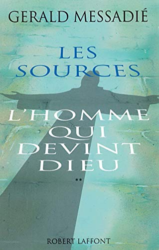 Télécharger L'Homme qui devint Dieu, tome 2 : Les sources PDF